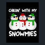 Poster Snowman Christmas Chillin With My Snowmies Ugly Gi<br><div class="desc">Snowman Christmas Chillin with My Snowmies Ugly Gift</div>