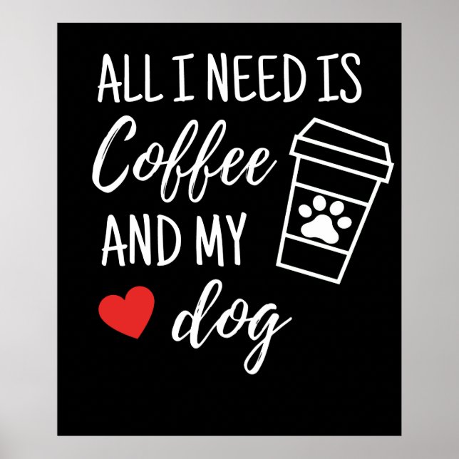 Poster Só Preciso De Café E Meu Cachorro (Frente)