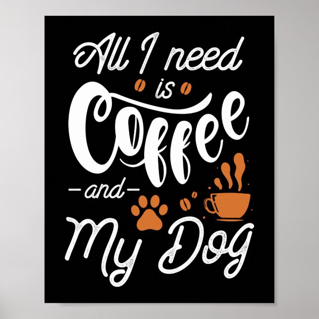 Poster Só Preciso De Café E Meu Cachorro (Frente)
