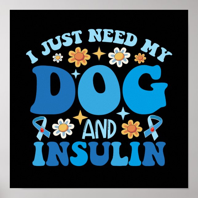 Poster Só Preciso Do Meu Cão E Insulina (Frente)