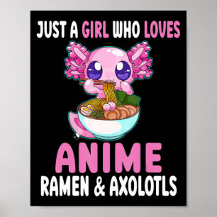 Poster Só uma garota que ama anime Ramen e Axolotls Kaw