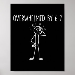 Poster Sobrecarregado Pelo Meme 6 7 67 Seis Sete 6 7