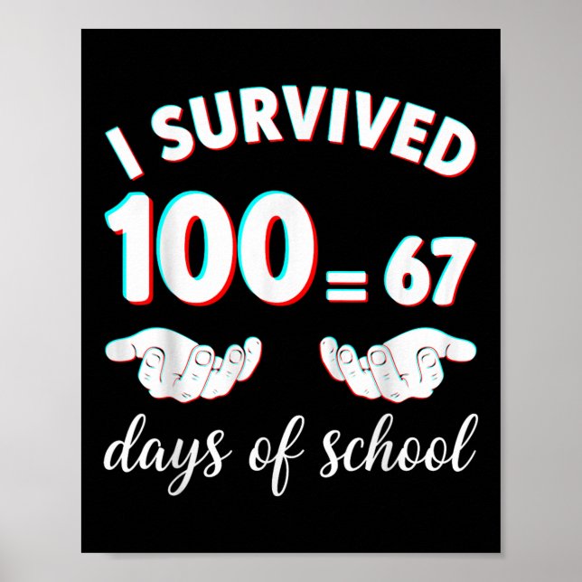 Poster Sobrevivi 100 Dias De Escola Engraçado 67 Meme Mat (Frente)