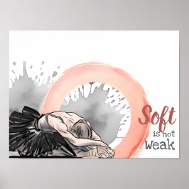 Poster Soft Is Not Weak, Elegant Ballet Dancer Watercolor