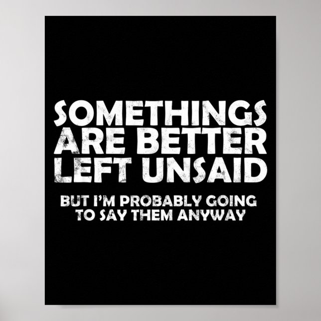 Poster Soings Are Better Left Unsaid Funny Sarcastic Quot (Frente)