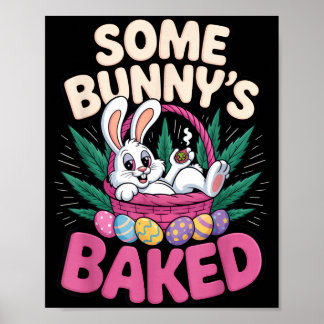 Poster Some Bunnys Baked Funny Easter Stoner Humor For 
