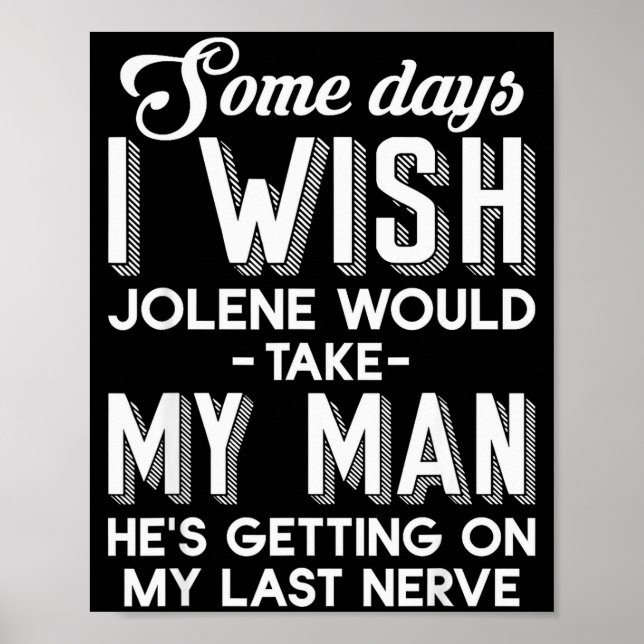 Poster Some Days I Wish Jolene Would Take My Man He's Get (Frente)
