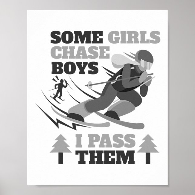 Poster Some Girls Chase Boys I P Them Funny Ski Racing Sk (Frente)