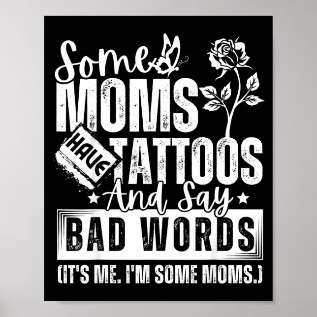 Poster Some Moms Have Tattoos And Say Bad Words It's Prou (Frente)