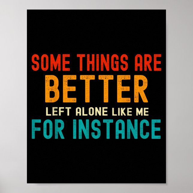 Poster Some Things Are Better Left Alone Like Me For Inst (Frente)