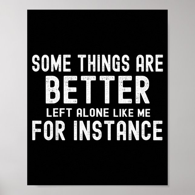 Poster Some Things Are Better Left Alone Like Me For Inst (Frente)