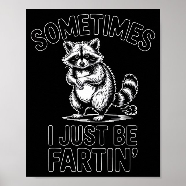Poster Sometimes i just be fartin farting raccoon funny  (Frente)