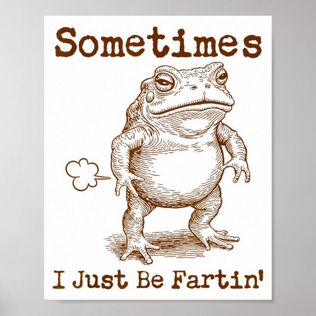 Poster Sometimes I Just Be Fartin’ Frog Funny Rude Silly  (Frente)