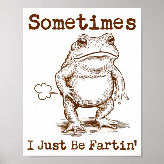 Poster Sometimes I Just Be Fartin’ Frog Funny Rude Silly  (Frente)