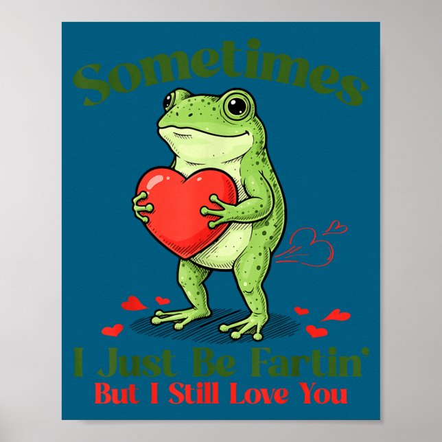 Poster Sometimes I Just Be Fartin' Frog Meme Funny Valent (Frente)