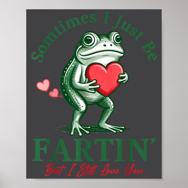 Poster Sometimes I Just Be Fartin' Frog Meme Funny Valent (Frente)