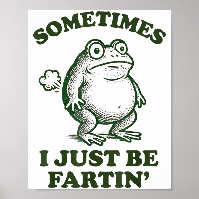 Poster Sometimes I Just Be Fartin' Funny Frog  (Frente)