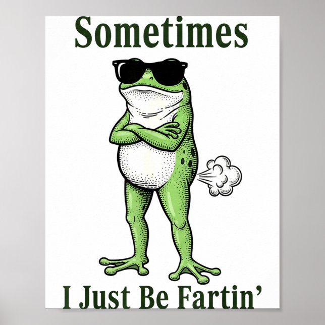 Poster Sometimes I Just Be Fartin Funny Frog Sarcastic Hu (Frente)