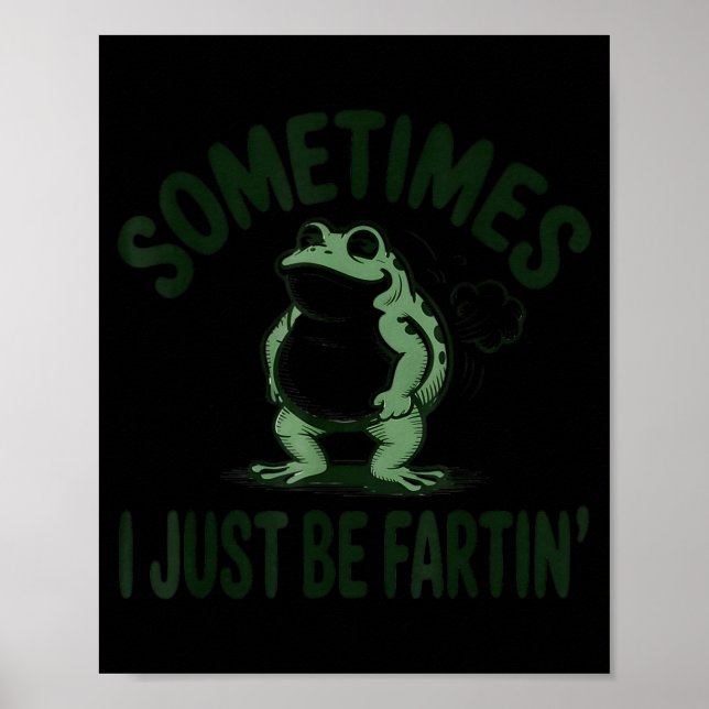 Poster Sometimes I Just Be Farting Frog Humor Funny Fart  (Frente)