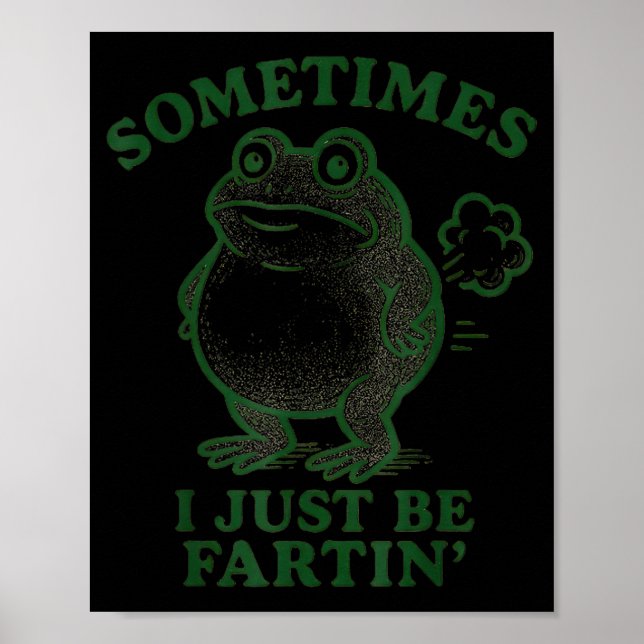 Poster Sometimes I Just Be Farting Frog Humor Funny Fart  (Frente)