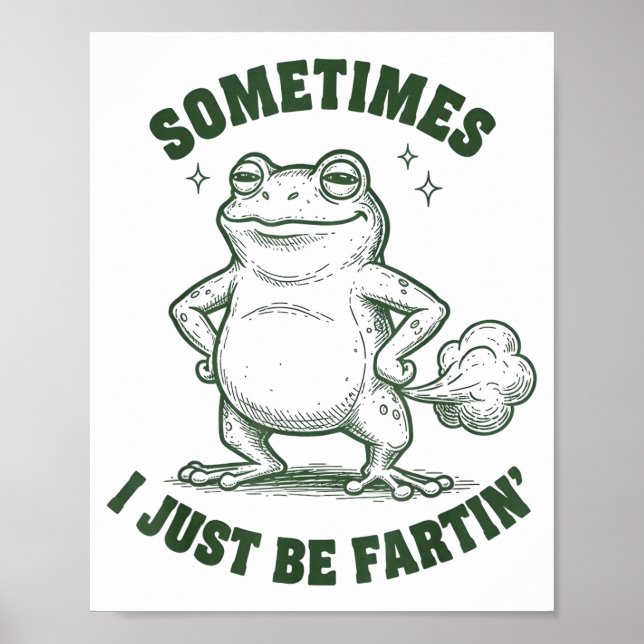 Poster Sometimes I Just Be Farting Frog Humor Funny Fart  (Frente)
