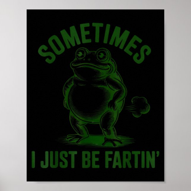Poster Sometimes I Just Be Farting Frog Humor Funny Fart  (Frente)