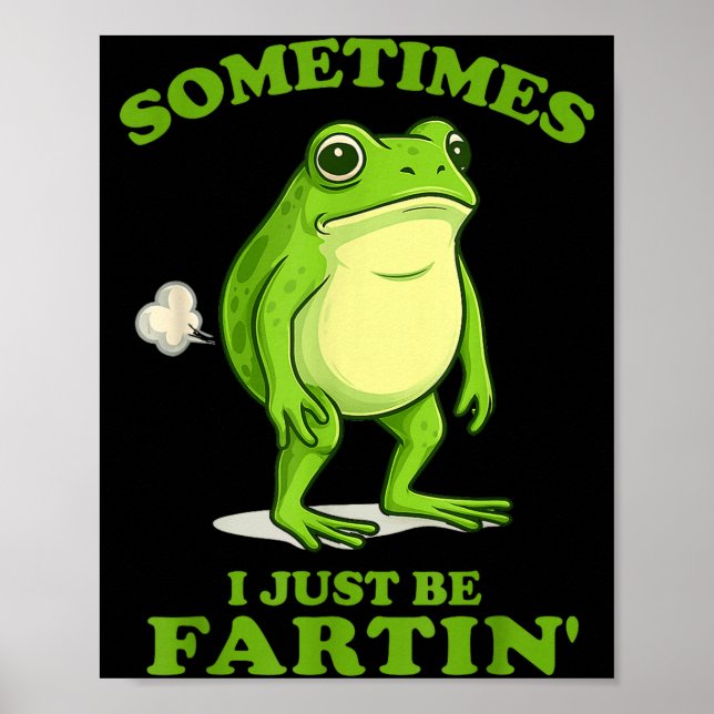 Poster Sometimes I Just Be Farting Funny Frog  (Frente)