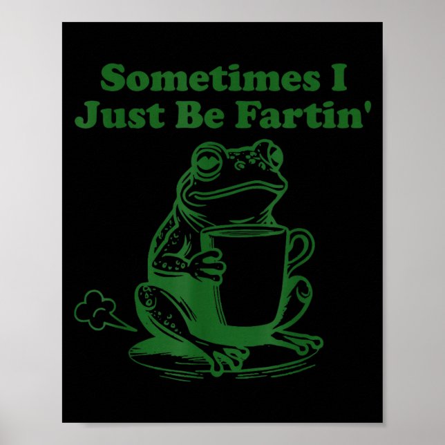 Poster Sometimes I Just Be Farting Funny Meme Frog Drinki (Frente)