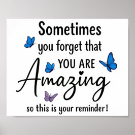 Poster Sometimes You Forget You Are Amazing