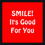 Póster SORRIR! É bom para você. Vermelha.<br><div class="desc">Se você acredita que sorrir é bom para você então você pode mostrá-lo com isso!</div>