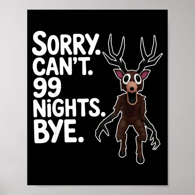 Poster Sorry Can't 99 Nights Bye Y Deer Gamer Fan  (Frente)