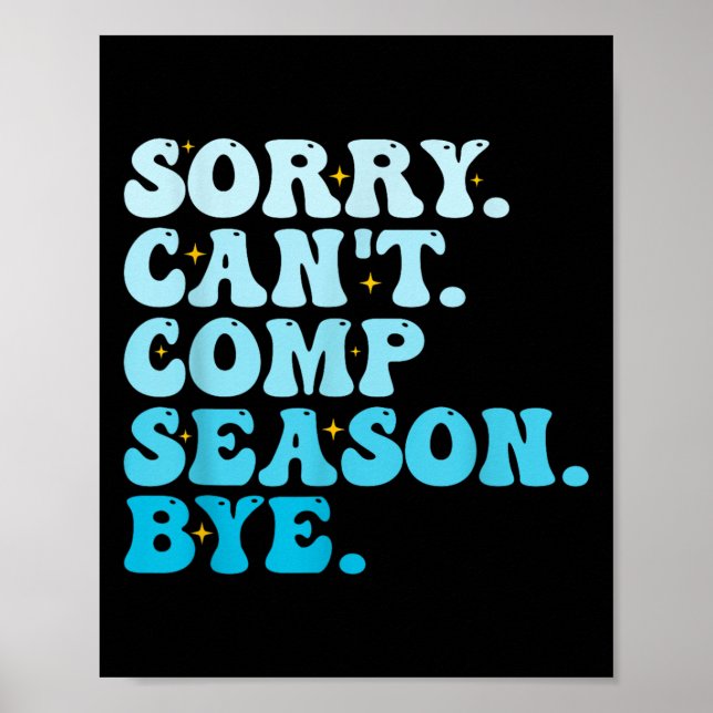 Poster Sorry Can't Comp Season Bye Funny Cheer Competitio (Frente)