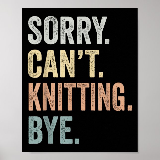 Poster Sorry Can't Knitting Bye Funny Knitting Lovers  (Frente)