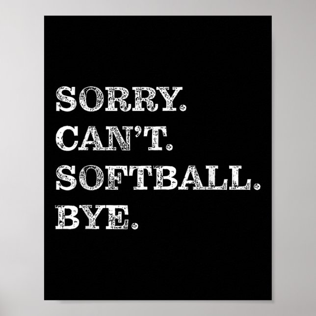 Poster Sorry Can't Softball Bye - Funny  (Frente)