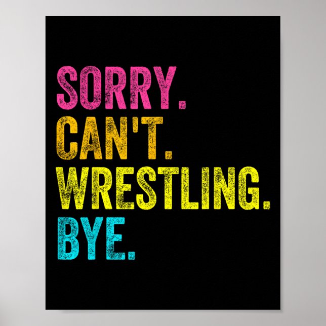 Poster Sorry Can't Wrestling Bye Teacher Student Funny Wr (Frente)