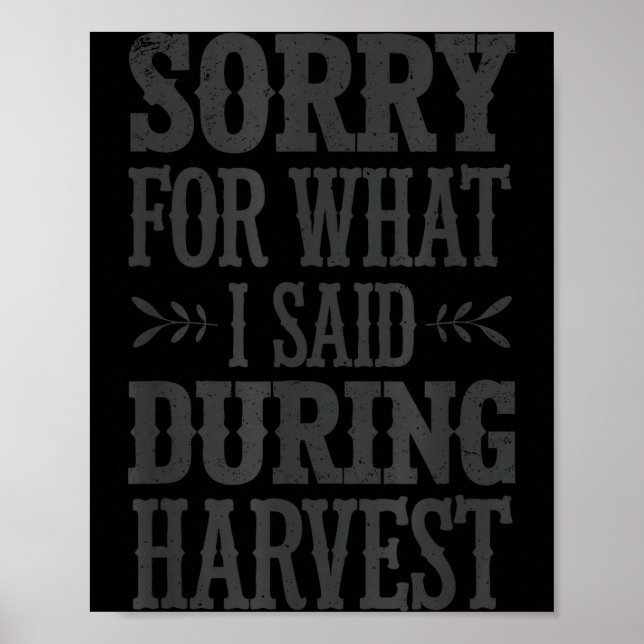 Poster Sorry For What I Said During Harvest Funny Farmer  (Frente)