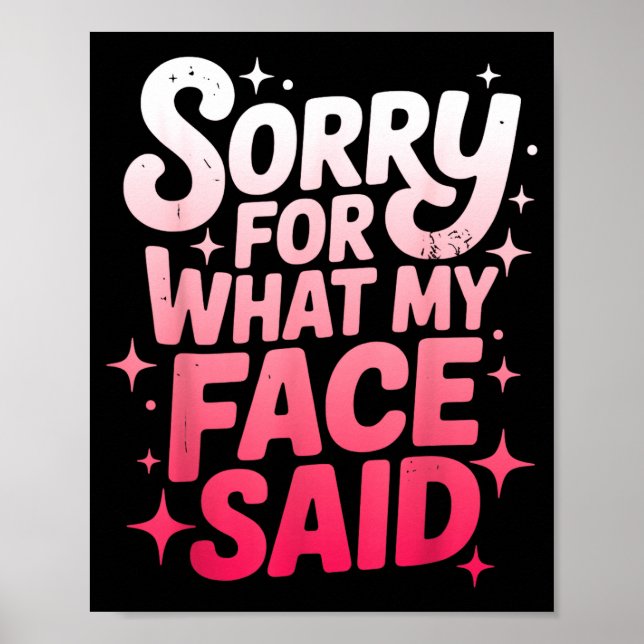 Poster Sorry For What My Face Said Funny Sarcastic Minima (Frente)