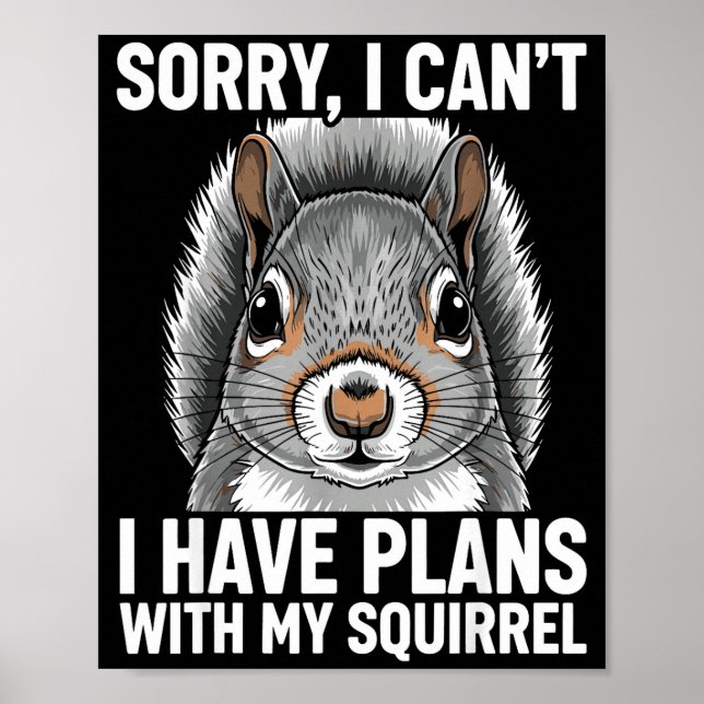 Poster Sorry, I Can't I Have Plans With My Squirrel  (Frente)
