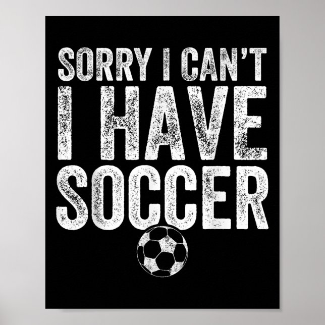 Poster Sorry I Can't I Have Soccer - Soccer Player Gift  (Frente)