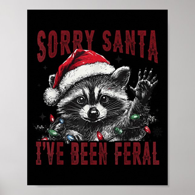 Poster Sorry Santa I've Been Feral Christmas Holiday Racc (Frente)