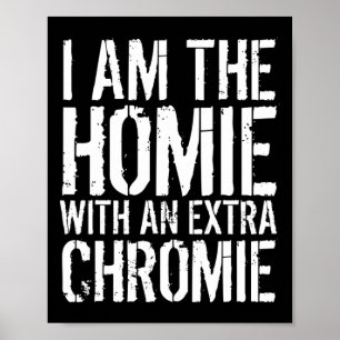 Poster Sou O Homie Com Um Chromie Extra