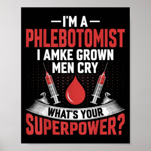 Poster Sou Um Flebotomista Eu Faço Homens Crescidos Chora