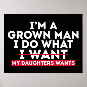 Poster Sou um Homem Crescido Faço o que Minhas Filhas Que