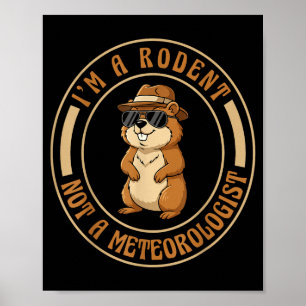 Poster Sou um Roedor Não um Meteorologista Feliz Dia do G