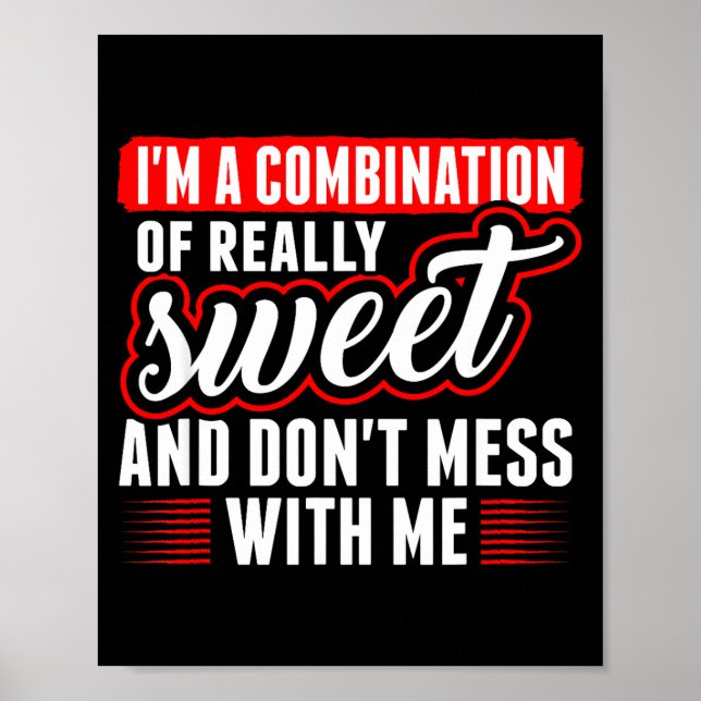 Poster Sou Uma Combinação De Muito Doce E Não Brinque Com (Frente)