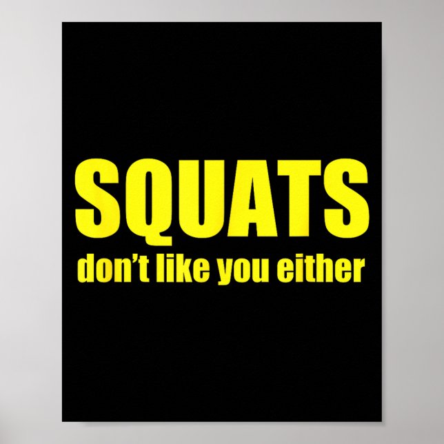 Poster Squats Don't Like You Either Funny Workout Weightl (Frente)