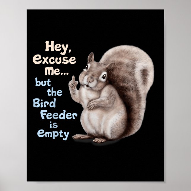 Poster Squirrel Hey, Excuse Me But Your Birdfeeder Is Emp (Frente)