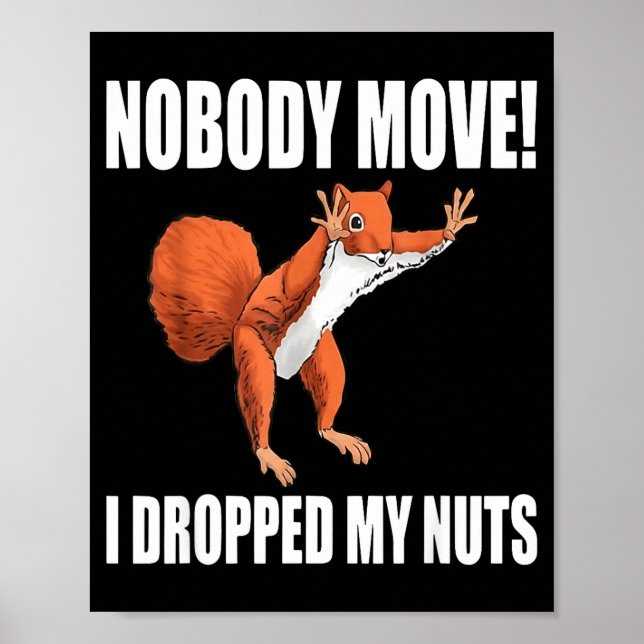 Poster Squirrel Nobody Move I Dropped My Nuts  (Frente)
