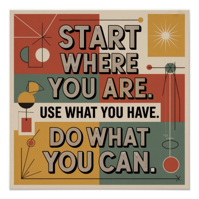 Póster Start Where You Are. Use What You Have (Frente)