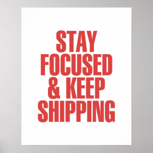 Poster Stay Focused & Keep Shipping